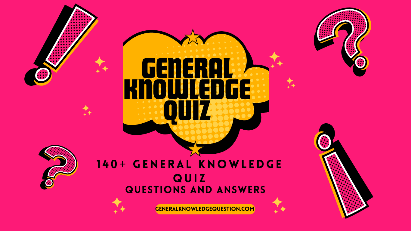 140+ Fun General Knowledge Quiz Questions For Any Occasion [2025 Edition]