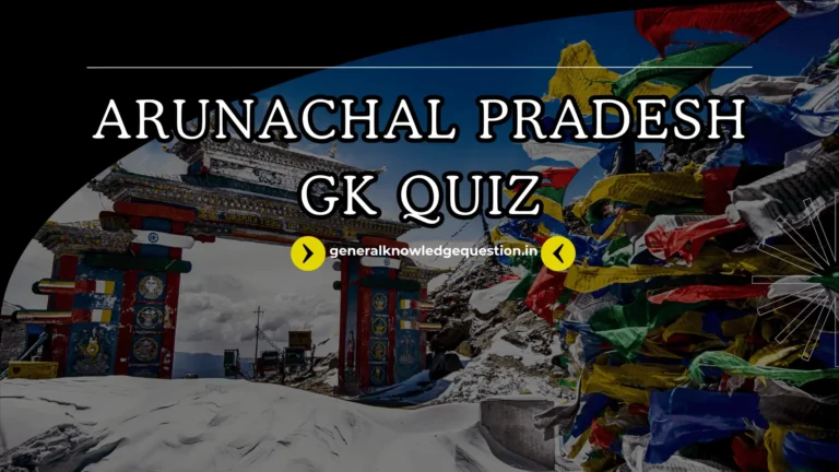 Arunachal Pradesh GK Quiz